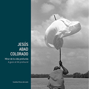 Libro Jesús Abad Colorado- Mirar de la vida profunda. Paralelo 10